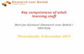 Key competences of adult learning staff Bert-Jan Buiskool (Research voor Beleid / PANTEIA) Thessaloniki, 8 december 2011.
