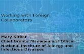 Working with Foreign Collaborators Mary Kirker Chief Grants Management Officer National Institute of Allergy and Infectious Diseases.