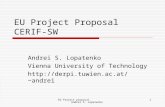 EU Project proposal. Andrei S. Lopatenko 1 EU Project Proposal CERIF-SW Andrei S. Lopatenko Vienna University of Technology andrei.