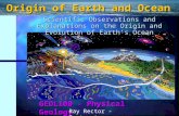 Origin of Earth and Ocean Scientific Observations and Explanations on the Origin and Evolution of Earth’s Ocean GEOL100 - Physical Geology Ray Rector -