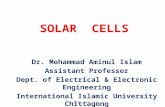 Dr. Mohammad Aminul Islam Assistant Professor Dept. of Electrical & Electronic Engineering International Islamic University Chittagong SOLAR CELLS M A.
