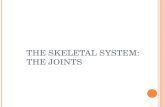 THE SKELETAL SYSTEM: THE JOINTS. T HE FOLLOWING TOPICS WILL BE DISCUSSED IN THIS UNIT : Joint Classifications Fibrous Joints Cartilaginous Joints Synovial