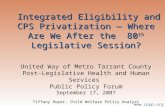 Www.cppp.org Integrated Eligibility and CPS Privatization — Where Are We After the 80 th Legislative Session? Integrated Eligibility and CPS Privatization.