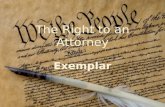 Exemplar.  1.Right to an attorney (6 th Amendment) 2.Freedom from unreasonable searches and seizures (4 th Amendment) 3.Freedom from cruel and unusual.
