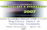 Legislative and Regulatory Impact on Technology Standards Panel Discussion – April 24, 2007.
