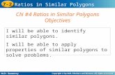 Holt Geometry 7-2 Ratios in Similar Polygons I will be able to identify similar polygons. I will be able to apply properties of similar polygons to solve.