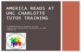 A ReadWriteServe Program of the Center for Adolescent Literacies at UNC Charlotte AMERICA READS AT UNC CHARLOTTE TUTOR TRAINING.