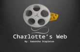 Charlotte’s Web By: Samantha Stapleton. Charlotte’s Web Introduction of the characters.