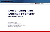Defending the Digital Frontier An Overview Mark W. Doll Americas Director, Digital Security Services Ernst & Young LLP.