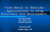 From Bench to Bedside: Applications to Drug Discovery and Development Eric Neumann W3C HCLSIG co-chair Teranode Corporation HCLSIG F2F Cambridge MA.