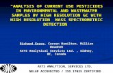 “ANALYSIS OF CURRENT USE PESTICIDES IN ENVIRONMENTAL AND WASTEWATER SAMPLES BY HIGH RESOLUTION GC WITH HIGH RESOLUTION MASS SPECTROMETRIC DETECTION” Richard.