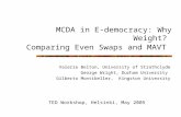 MCDA in E-democracy: Why Weight? Comparing Even Swaps and MAVT Valerie Belton, University of Strathclyde George Wright, Durham University Gilberto Montibeller,