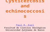 Cysticercosis and echinococcosis Paul R. Earl Facultad de Ciencias Biológicas Universidad Autónoma de Nuevo León San Nicolás, NL 66451, Mexico Paul R.