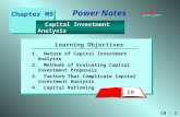 C9 - 1 Learning Objectives Power Notes 1.Nature of Capital Investment Analysis 2.Methods of Evaluating Capital Investment Proposals 3.Factors That Complicate.