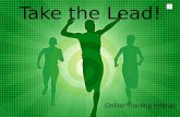 Take the Lead! Online Training Module Purpose of Take the Lead! Choosing your students. Student packet contents. Guiding Questions. Initial Meetings.
