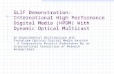 GLIF Demonstration: International High Performance Digital Media (HPDM) With Dynamic Optical Multicast An Experimental Architecture and Prototype Optical.