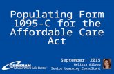 Populating Form 1095-C for the Affordable Care Act September, 2015 Melissa Bilyeu Senior Learning Consultant.