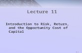 11-1 Lecture 11 Introduction to Risk, Return, and the Opportunity Cost of Capital.