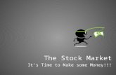 The Stock Market It’s Time to Make some Money!!!