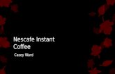 Nescafe Instant Coffee Casey Ward. Who is Nescafe? The story of NESTLE coffee began in Vevey, a small town in Switzerland, where a pharmacist named Henri.