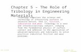 RJM, 9/16/06All photos and figures - Copyright, Prentice Hall Chapter 5 – The Role of Tribology in Engineering Materials Tribology comprises the science.