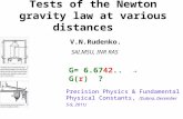 Tests of the Newton gravity law at various distances V.N.Rudenko. SAI.MSU, INR RAS Precision Physics & Fundamental Physical Constants, (Dubna, December.