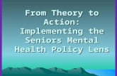 1 From Theory to Action: Implementing the Seniors Mental Health Policy Lens.