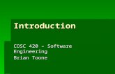Introduction COSC 420 – Software Engineering Brian Toone.
