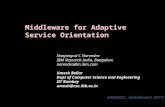 MW4SOC, Middleware 2010 Middleware for Adaptive Service Orientation Nanjangud C Narendra IBM Research India, Bangalore narendra@in.ibm.com Umesh Bellur.