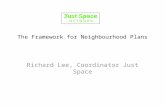 The Framework for Neighbourhood Plans Richard Lee, Coordinator Just Space.