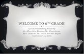 WELCOME TO 6 TH GRADE! Quest Preparatory Academy Mr. Allen, Mrs. Lindsey, Mr. Monteleone, Mrs. Thorson, Ms. Pesco, and Mr. Regan September 16, 2015.