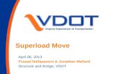 Superload Move April 06, 2013 Prasad Nallapaneni & Jonathan Mallard Structure and Bridge, VDOT.