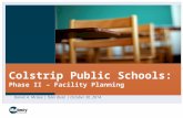 Colstrip Public Schools: Phase II – Facility Planning Daniel A. McGee | Tyler Bush | October 30, 2014.