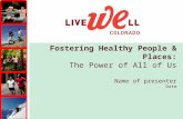 Fostering Healthy People & Places: The Power of All of Us Name of presenter Date.