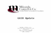 MIKUNDA, COTTRELL & CO. Certified Public Accountants and Consultants 3601 “C” Street, Suite 600 Anchorage, Alaska 99503 (907) 278-8878 GASB Update.