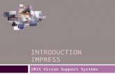 INTRODUCTION IMPRESS IMIX Vision Support Systems.