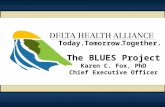 Together.Today.Tomorrow. The BLUES Project Karen C. Fox, PhD Chief Executive Officer.