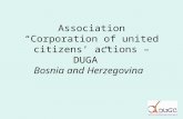 Association “Corporation of united citizens’ actions – DUGA” Bosnia and Herzegovina.