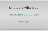 Strategic Alliances MBA 693R Strategic Management Mark Hansen Paul Godfrey.