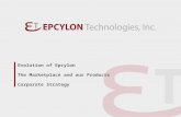 Evolution of Epcylon The Marketplace and our Products Corporate Strategy.