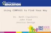 Using COMPASS to Find Your Way Dr. Beth Cipoletti John Ford Jessica George.