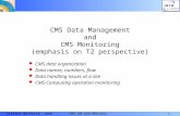Stefano Belforte INFN Trieste 1 CMS DM and Monitor CMS Data Management and CMS Monitoring (emphasis on T2 perspective) CMS data organization Data names,