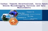 Cuckoo: Towards Decentralized, Socio-Aware Online Microblogging Services and Data Measurements Tianyin Xu Yang Chen Nanjing University, University of Goettingen.