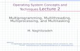 Operating System Concepts and Techniques Lecture 2 Multiprogramming, Multithreading, Multiprocessing, and Multitasking M. Naghibzadeh Reference M. Naghibzadeh,