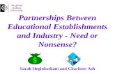 Partnerships Between Educational Establishments and Industry - Need or Nonsense? Sarah Heginbotham and Charlotte Ash.
