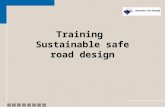 Training Sustainable safe road design. March 2007Training knowledge Safe road design2 Content Manual Safe Roads How to embed the content of the Manual.