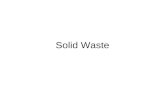Solid Waste. Waste Disposal Municipal solid waste— waste materials from homes, businesses and other parts of the community Other solid waste comes from.