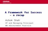 A Framework for Success – a recap Ashok Shah VP and Managing Principal WW eGovernment Practice.