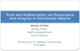 Andy Cirillo James Riely Radha Jagadeesan Corin Pitcher School of CTI, DePaul University. Chicago. Trust and Authorization via Provenance and Integrity.