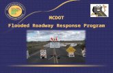MCDOT Flooded Roadway Response Program. The Beginning… Started in 1999 Goal: Get crews to flooded crossings before or as quickly after flooding as possible.
